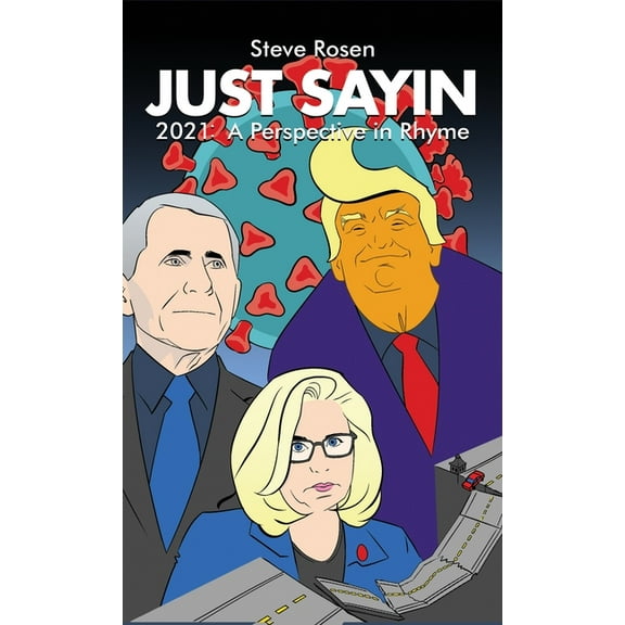Just Sayin: 2021: A Perspective in Rhyme (Hardcover)
