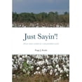 thumbnail image 1 of Just Sayin'!: Down-home wisdom for a downtrodden world, (Paperback), 1 of 1