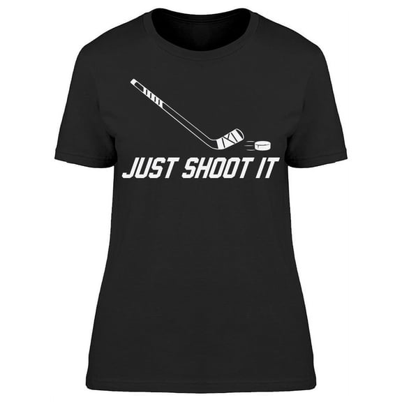 Just Shoot It Hockey Women's T-shirt