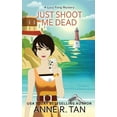 thumbnail image 1 of A Lucy Fong Mystery Just Shoot Me Dead: A Chinese Cozy Mystery, Book 1, (Paperback), 1 of 1