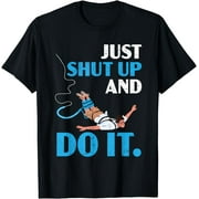 Just Shut Up And Do It Bungee Jumper Bungee Jumping T-Shirt