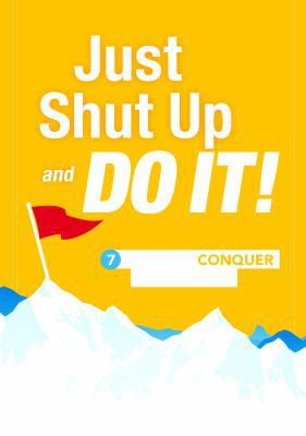 Pre-Owned Just Shut Up and Do It: 7 Steps to Conquer Your Goals (Hardcover) 1608106160 9781608106165