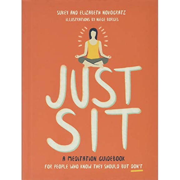 Pre-Owned Just Sit: A Meditation Guidebook for People Who Know They Should But Don't (Hardcover) 006267286X 9780062672865