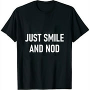 Just Smile And Nod, Funny, Sarcastic, Jokes, Family Womens T-Shirt Black