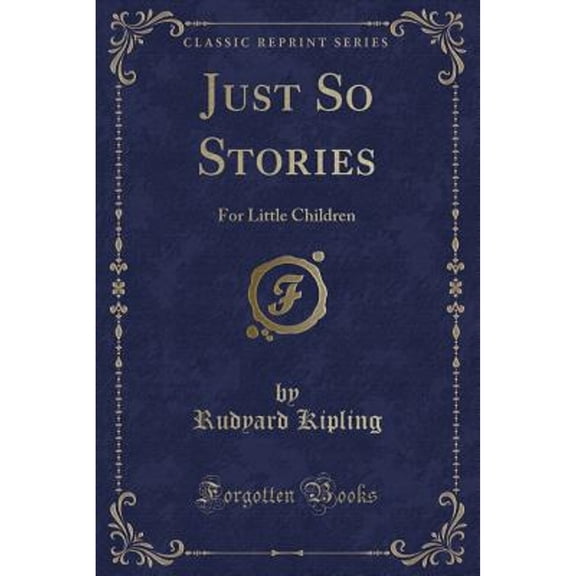 Just So Stories For Little Children (Classic Reprint)