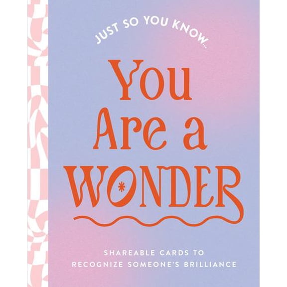 Just So You Know . . . You Are a Wonder: Shareable Cards to Recognize Someone's Brilliance