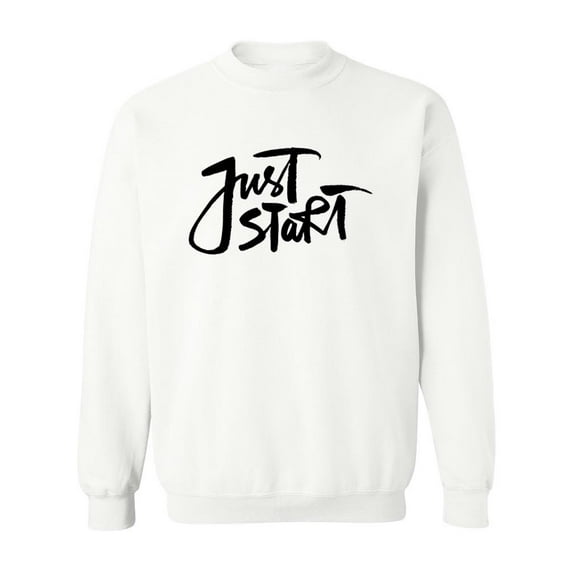 Just Start! Sweatshirt Men -Image by Shutterstock, Male XX-Large