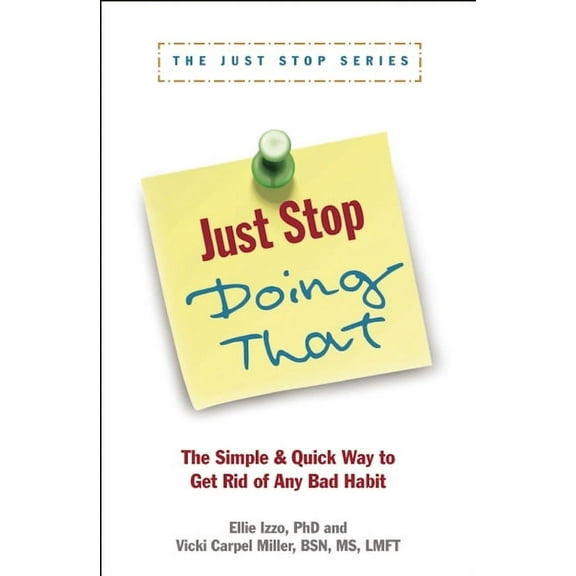 Just Stop Doing That!: The Simple & Quick Way to Get Rid of Any Bad Habit, (Paperback)