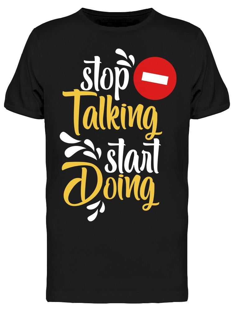 Just Stop Talking T-Shirt Men -Image by Shutterstock Men T-Shirt, Male ...