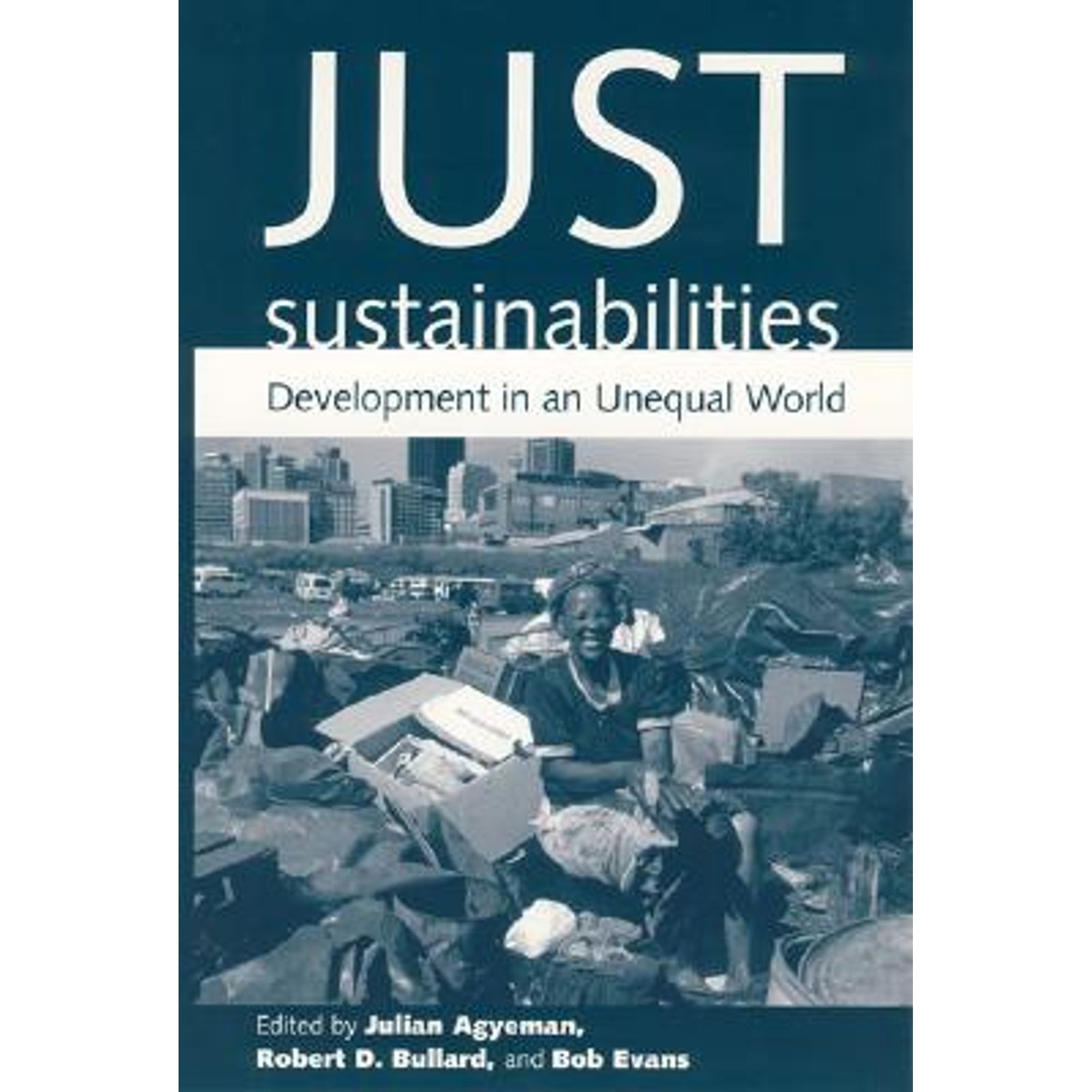 Pre-Owned Just Sustainabilities: Development in an Unequal World (Paperback 9780262511315) by Julian Agyeman, Robert D Bullard, Bob Evans
