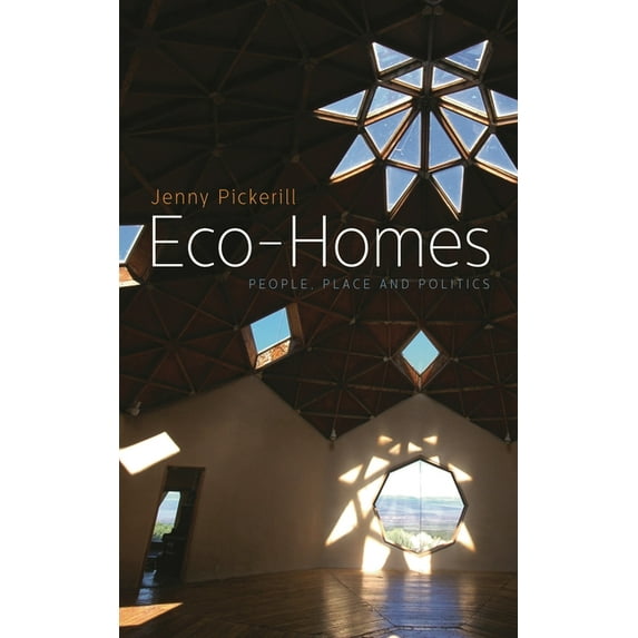 Just Sustainabilities Eco-Homes: People, Place and Politics, (Paperback)