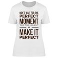 thumbnail image 1 of Just Take The Moment T-Shirt Women -Image by Shutterstock Women T-Shirt, Female Small, 1 of 2