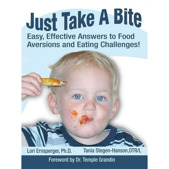 Just Take a Bite: Easy, Effective Answers to Food Aversions and Eating Challenges!, (Paperback)