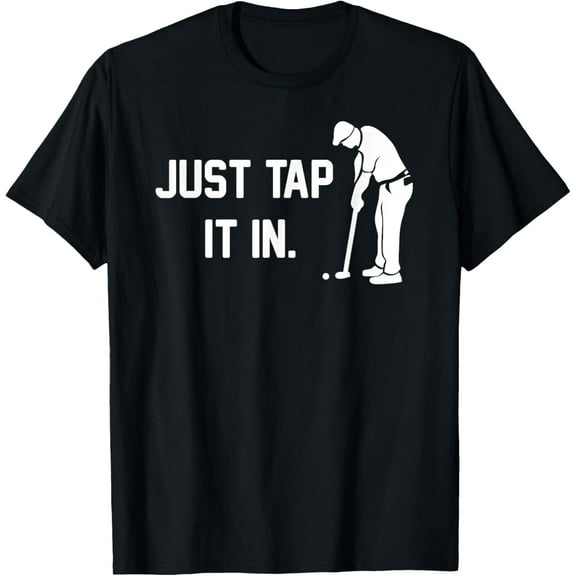 Just Tap It In funny happy golf taparoo gift course clubs T-Shirt