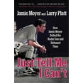 thumbnail image 1 of Just Tell Me I Can't: How Jamie Moyer Defied the Radar Gun and Defeated Time, (Paperback), 1 of 1