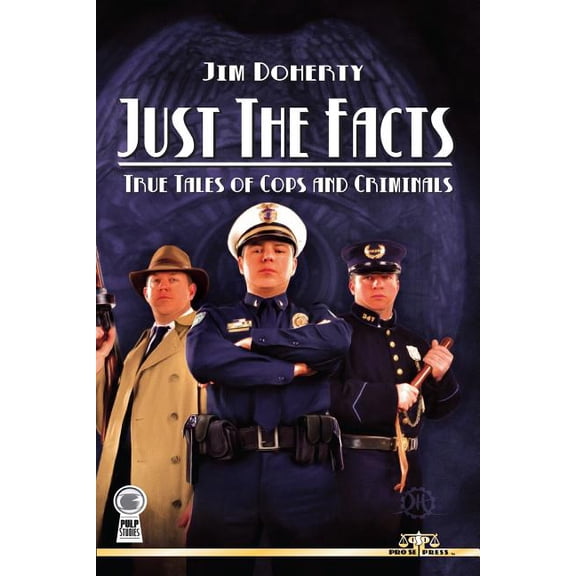 Just The Facts:True Tales of Cops and Criminals Paperback Jim Doherty