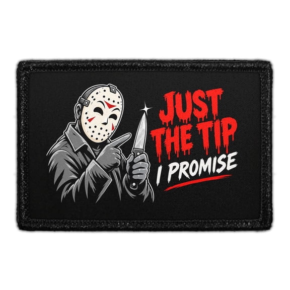 Just The Tip I Promise - Removable Patch