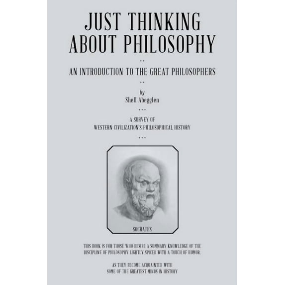 Just Thinking About Philosophy: An Introduction to the Great Philosophers (Paperback)
