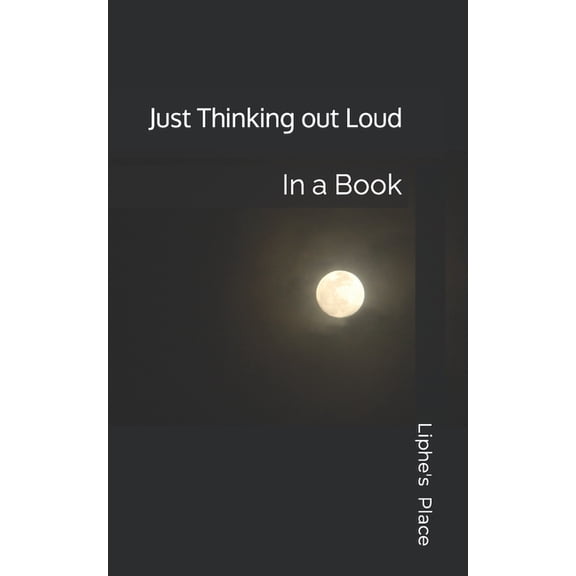 Just Thinking out Loud : In a Book (Paperback)