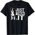 thumbnail image 1 of Just Throw It Funny Play Fetch Border Collie T-Shirt, 1 of 4