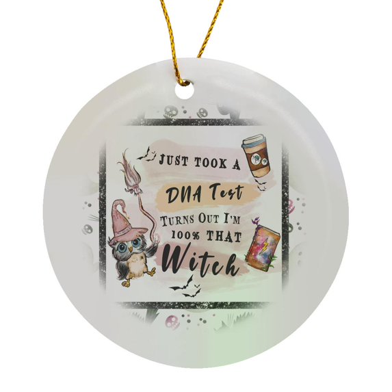 3drose, Just Took a Dna Test Turns Out Im 100 Percent That Witch, Circle Porcelain Ornament