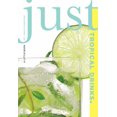 thumbnail image 1 of Just Tropical Drinks : A Little Book Of Liquid Paradise (Paperback), 1 of 1