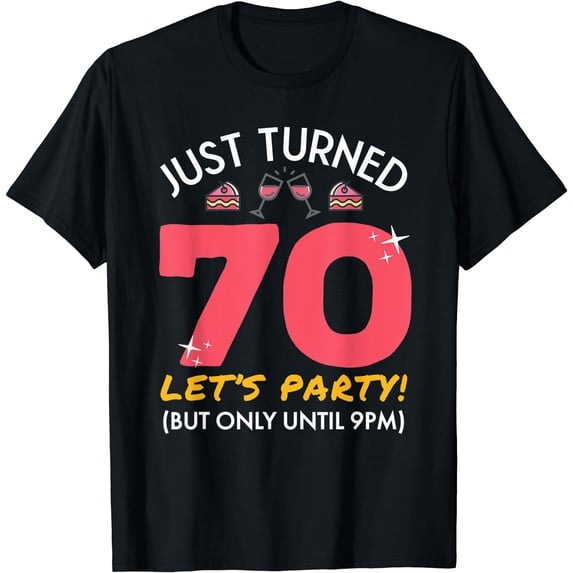 Just Turned 70 Party Until 9pm Funny 70th Birthday Gag Gift T-Shirt Black 2X-Large