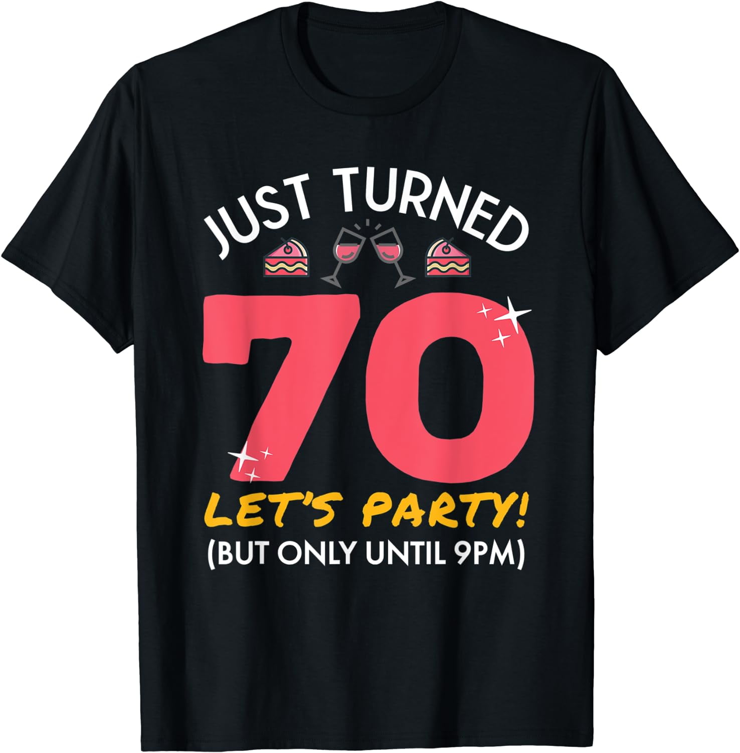Just Turned 70 Party Until 9pm Funny 70th Birthday Gag Gift TShirt