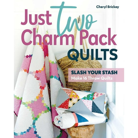 Just Two Charm Pack Quilts: Slash Your Stash; Make 16 Throw Quilts, (Paperback)