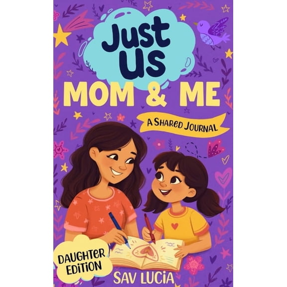 Just Us Journals Mom & Me: A Guided Journal for Mothers and Daughters to Share, Play and Connect, (Hardcover)