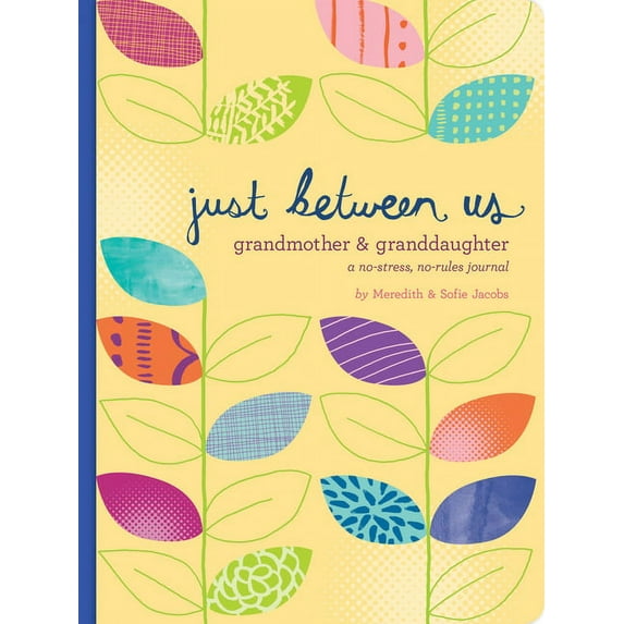 Just Between Us: Just Between Us: Grandmother & Granddaughter — A No-Stress, No-Rules Journal (Grandmother Gifts, Gifts for Granddaughters, Grandparent Books, Girls Writing Journal) (Diary)