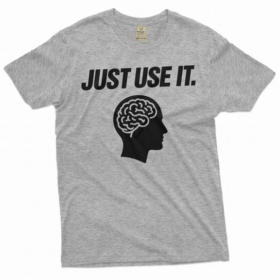 Just Use Brain Shirt Just Use It Shirt Human Brain T-Shirt Funny Saying Shirt (Small Grey)