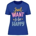 thumbnail image 1 of Just Want To Be Happy Phrase T-Shirt Women -Image by Shutterstock, Female x-Large, 1 of 2