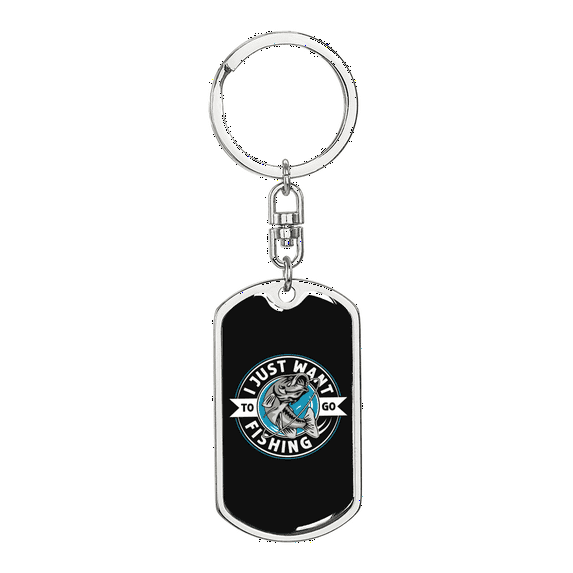 Just Want To Go Fishing Stainless Steel or 18k Gold Premium Swivel Dog Tag Keychain
