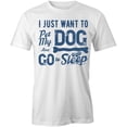 thumbnail image 1 of Just Want To Pet My Dog & Sleep T-Shirt | Cute Pets White Tee Gift, 1 of 5