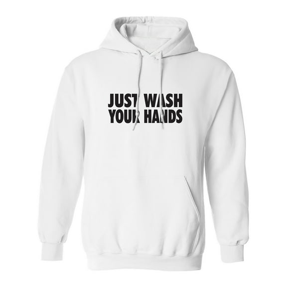 Just Wash Your Hands Adult Hooded Sweatshirt