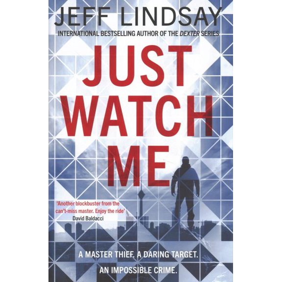 Just Watch Me : A Master Thief. a Daring Target. an Impossible Crime.