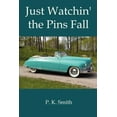 thumbnail image 1 of Just Watchin' the Pins Fall (Paperback) by P K Smith, 1 of 1