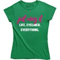 thumbnail image 1 of Just Wing It Life, Eyeliner Everything Funny Quote Women's Tee Shirt, 1 of 4