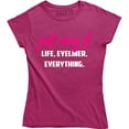 thumbnail image 1 of Just Wing It Life, Eyeliner Everything Funny Quote Women's Tee Shirt, 1 of 4