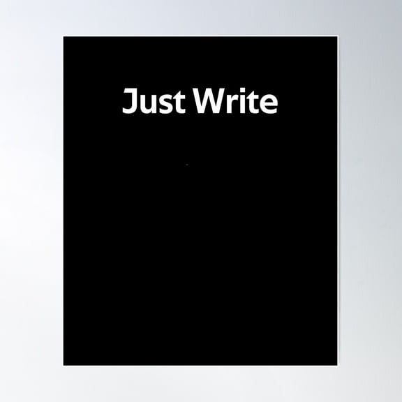 Just Write Author Book Journalist Poster Wall Art, Modern Wall Decor For Living Room Bedroom, 8x12 UNFRAMED