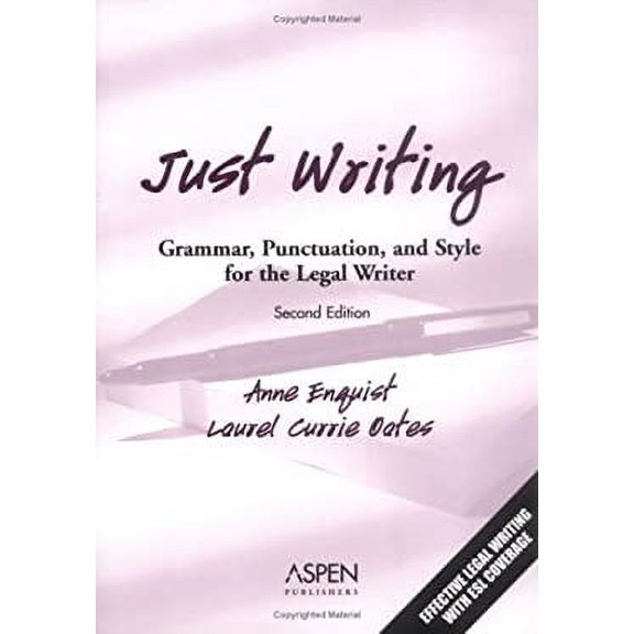 Pre-Owned Just Writing: Grammar, Punctuation, And Style For The Legal Writer (Paperback) 0735549559 9780735549555