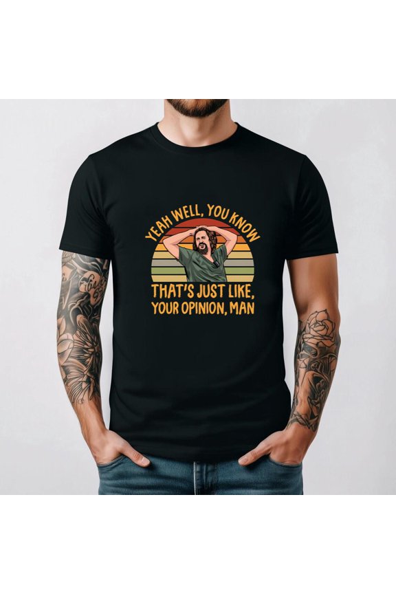 Just Your Opinion Man Funny Dude Movie Quote Retro Vintage Fan Unisex T-Shirt, for men & women, up to size 5XL.