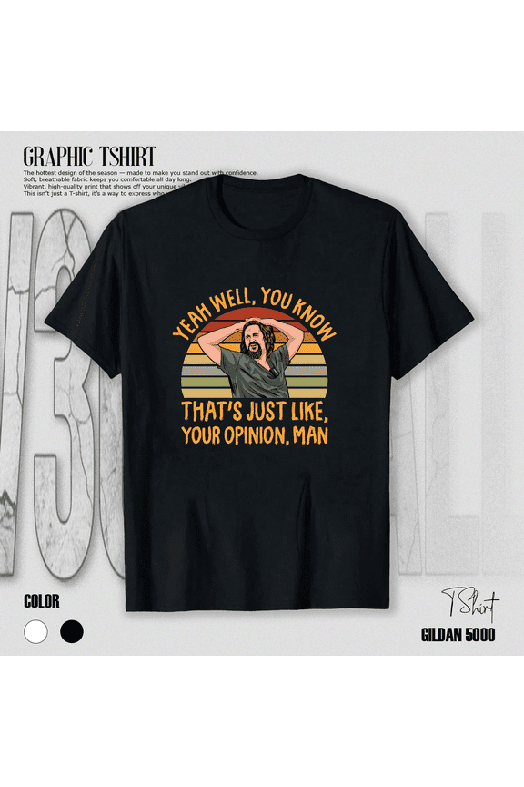 Just Your Opinion Man Funny Dude Movie Quote Vintage Gift Unisex T-Shirt V11870, up to size 5XL