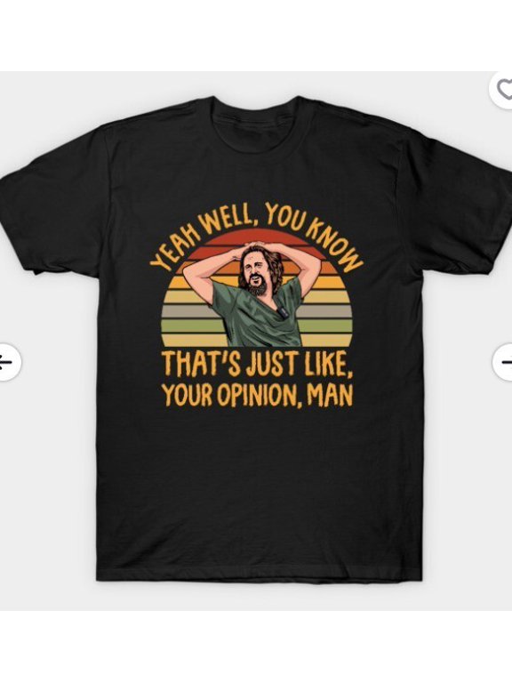 Just Your Opinion Man The Dude T-Shirt for Gift Size S to 4XL