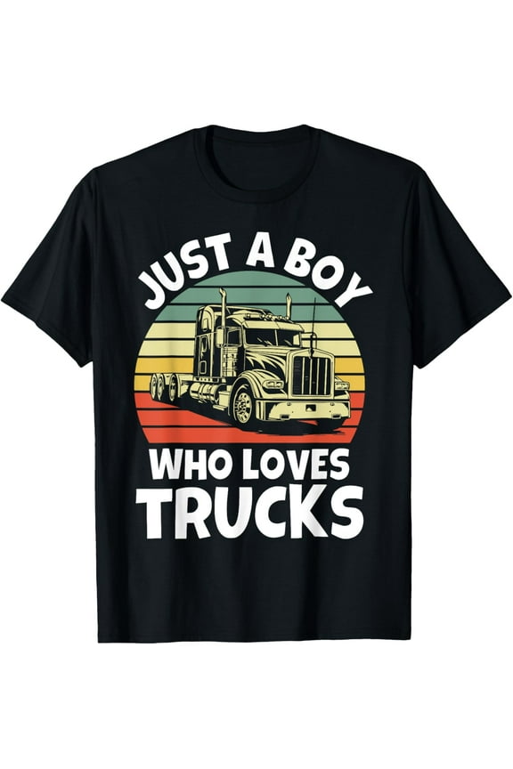 Just a Boy who loves Trucks - Semi Trucker Kids Toddler Boys T-Shirt