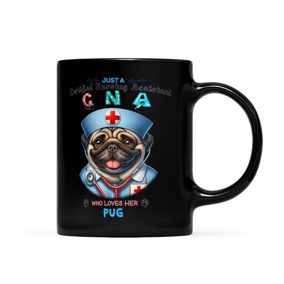 Just a Certified Nursing Assistant Cna Who Loves Her Pug Mug Dog Lover Gifts Coffee Tea Cup - 00003