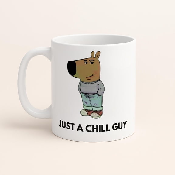 Just a Chill Guy Mug, Chill Guy Meme Gift, Viral TikTok Cup, Boyfriend Gift, Gifts for Him, Viral Cartoon Dog, 11oz & 15oz, Gifts for Men
