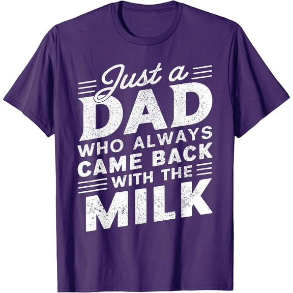 Just a Dad Who Always Came Back with the milk Funny Father's Day for Dad Unisex T-Shirt for Men Women Kids Toddler,Purple Color,Size L