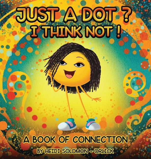 Just a Dot? I Think Not!, (Hardcover)